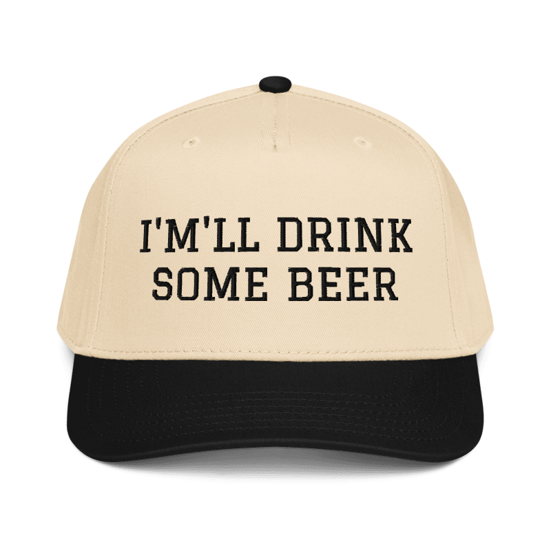 I'm'll Drink Some Beer Hat